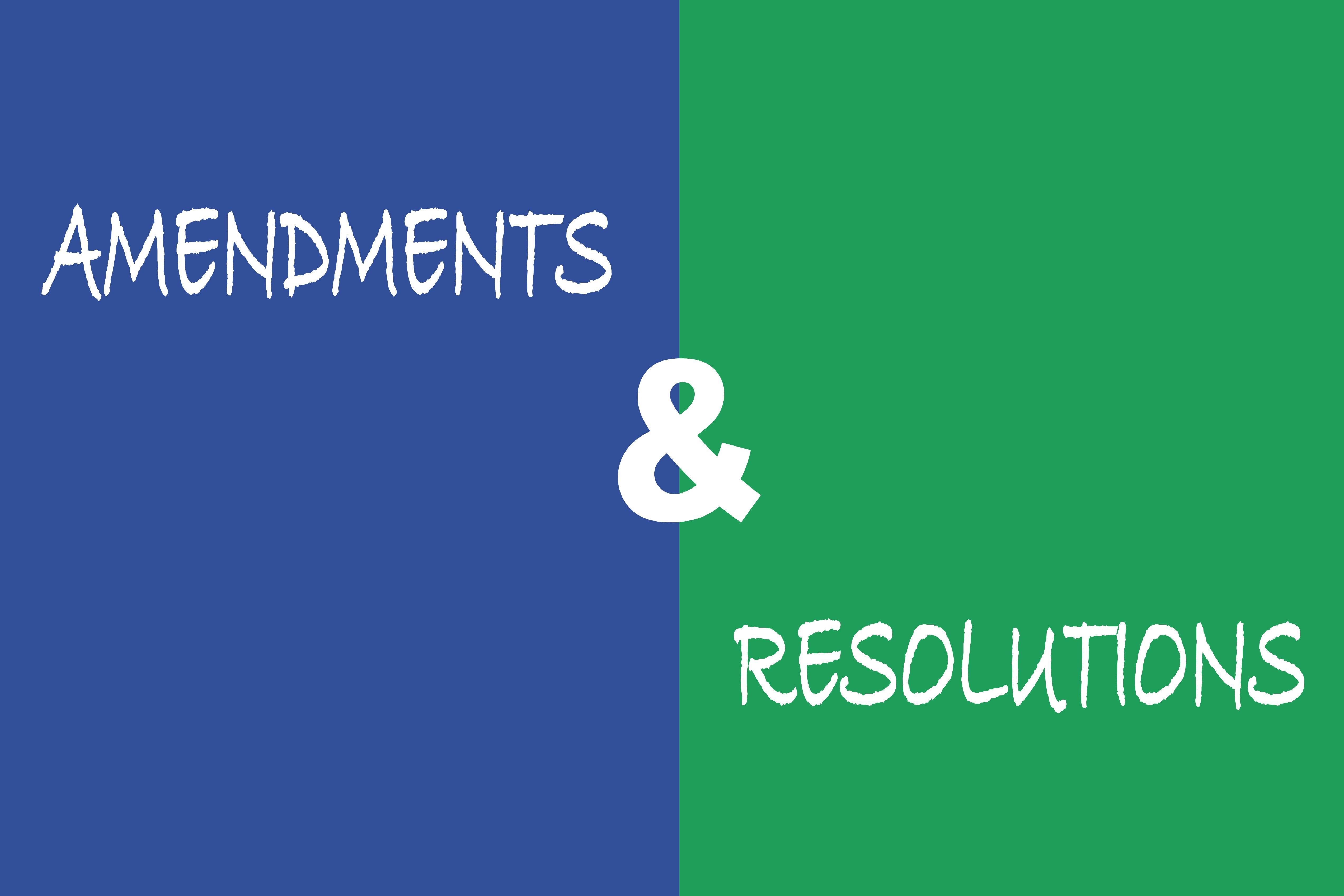 Amendments and resolutions
